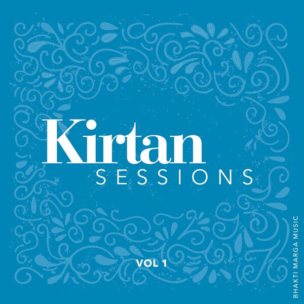 Bhakti Marga Music|Kirtan Sessions, Vol. 1 Bhakti Marga Music|Kirtan Sessions, Vol. 1