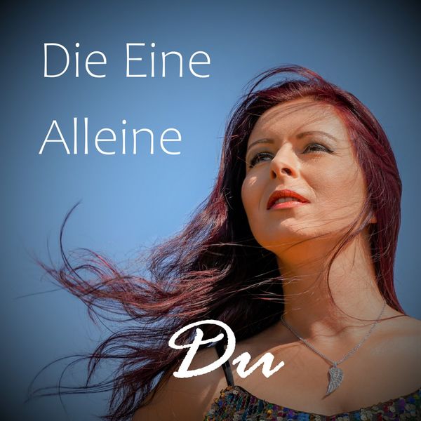 Die Eine Alleine - Du Die Eine Alleine - Du