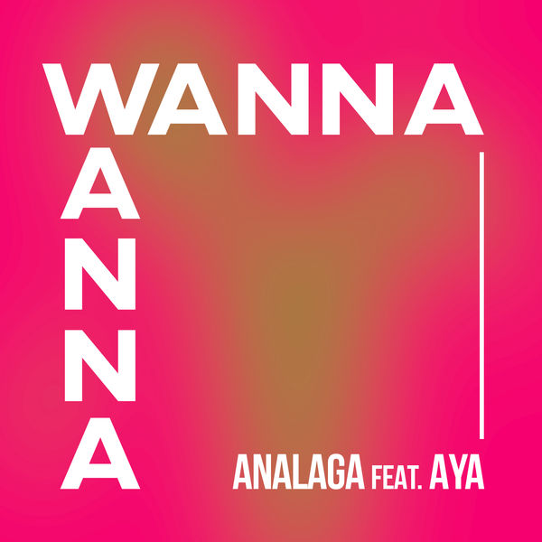 ANALAGA - Wanna Wanna ANALAGA - Wanna Wanna