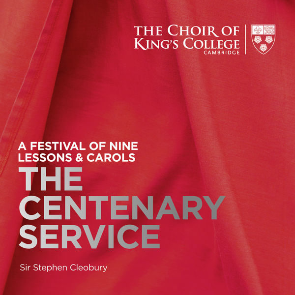 Choir of King's College, Cambridge|A Festival of Nine Lessons & Carols: The Centenary Service Choir of King's College, Cambridge|A Festival of Nine Lessons & Carols: The Centenary Service