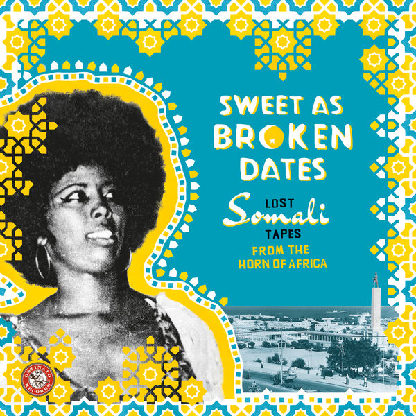 Various Artists|Sweet as Broken Dates: Lost Somali Tapes from the Horn of Africa Various Artists|Sweet as Broken Dates: Lost Somali Tapes from the Horn of Africa