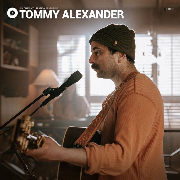 Tommy Alexander|Tommy Alexander | OurVinyl Sessions Tommy Alexander|Tommy Alexander | OurVinyl Sessions