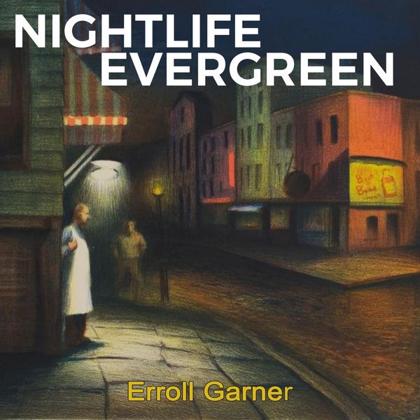 Erroll Garner - Nightlife Evergreen Erroll Garner - Nightlife Evergreen
