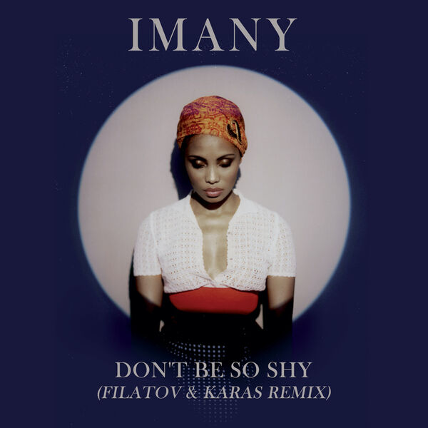 Don'T Be So Shy (Filatov & Karas Remix), Imany - Qobuz