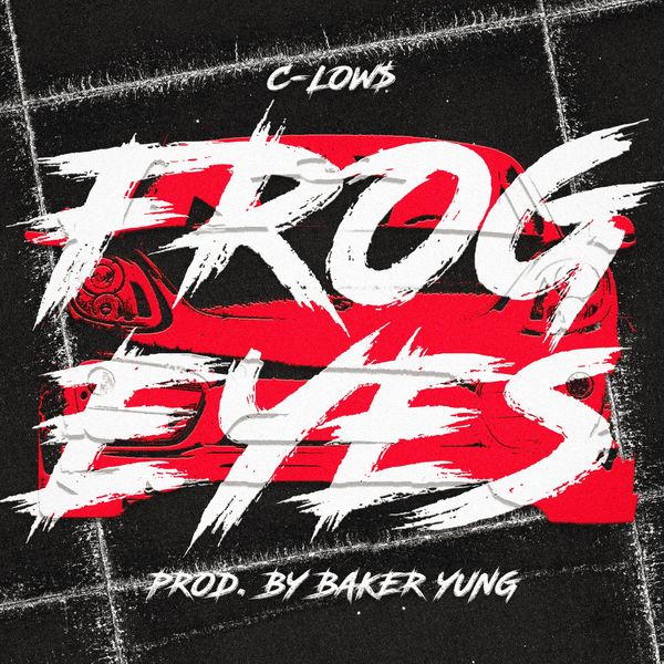 C-low$ - Frog Eyes C-low$ - Frog Eyes