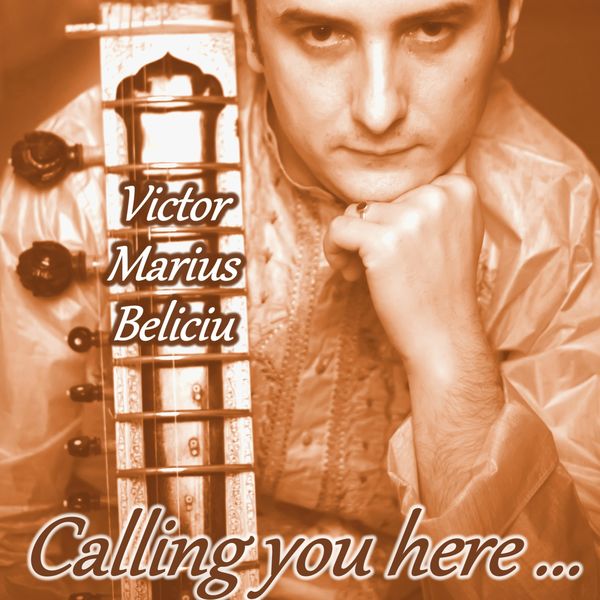Victor Marius Beliciu - Calling You Here Victor Marius Beliciu - Calling You Here