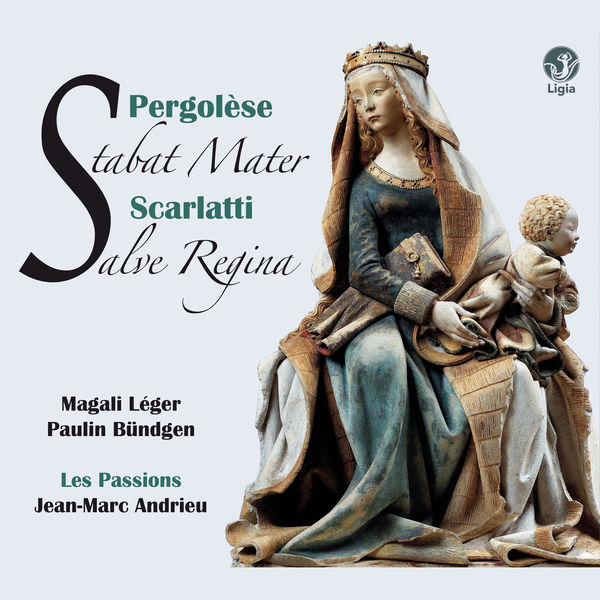 Les Passions - Pergolesi: Stabat Mater - Scarlatti: Salve Regina Les Passions - Pergolesi: Stabat Mater - Scarlatti: Salve Regina