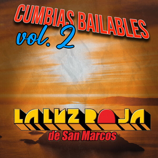 Cumbias Bailables, Vol. 2, La Luz Roja De San Marcos - Qobuz