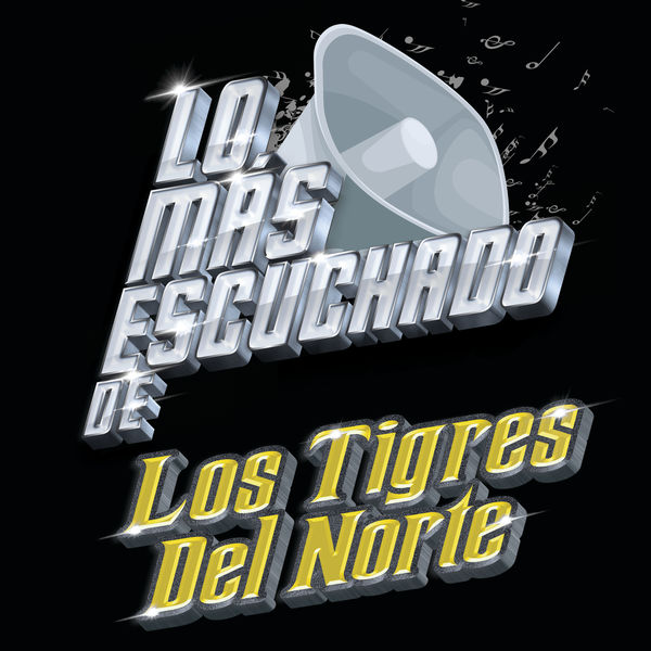 Los Tigres Del Norte|Lo Más Escuchado De Los Tigres Del Norte|Lo Más Escuchado De