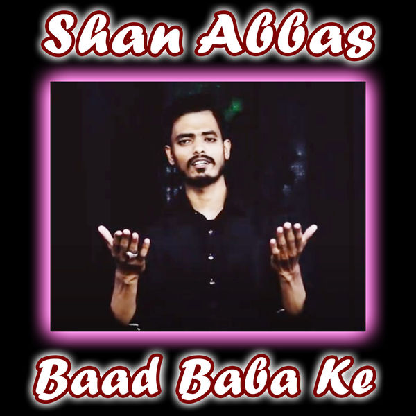 Shan Abbas - Baad Baba Ke - Single Shan Abbas - Baad Baba Ke - Single