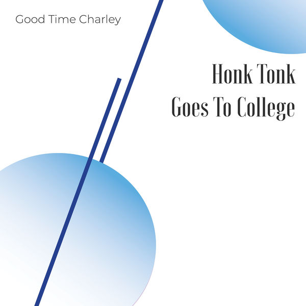 Good Time Charley - Honk Tonk Goes To College Good Time Charley - Honk Tonk Goes To College