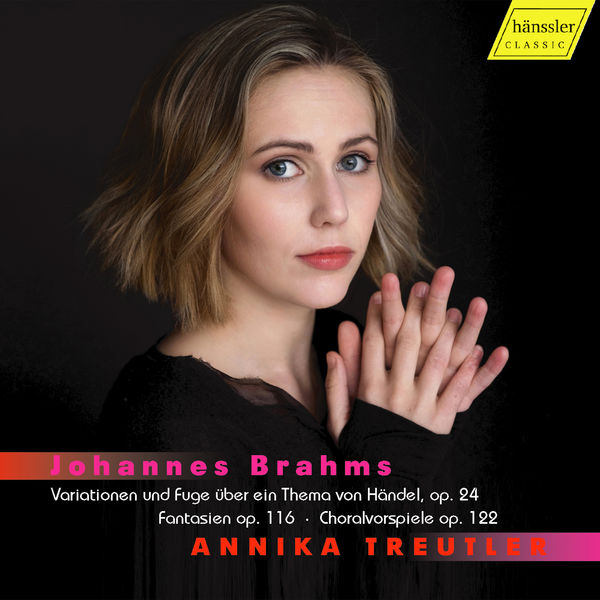 Annika Treutler|Brahms: Handel Variations, 7 Fantasies & Chorale Preludes Annika Treutler|Brahms: Handel Variations, 7 Fantasies & Chorale Preludes