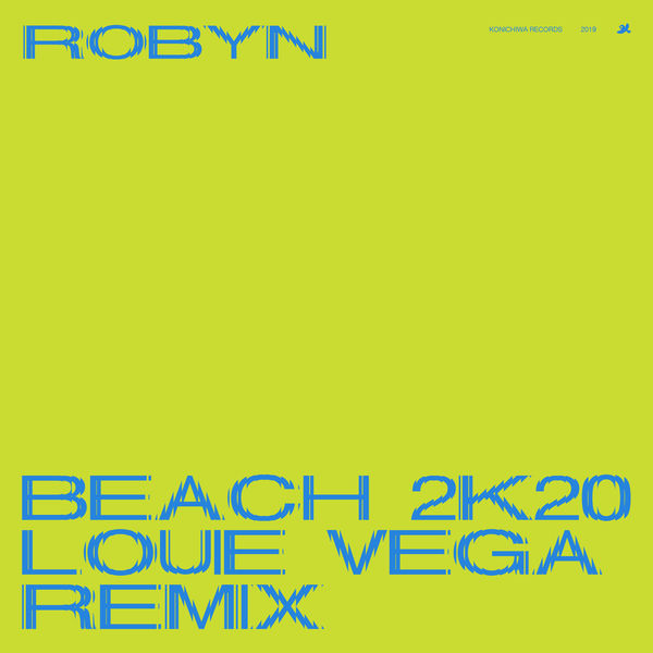 Robyn|Beach2k20 (Louie Vega Remix)