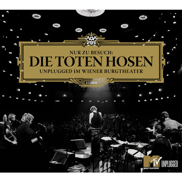 Die Toten Hosen|Nur zu Besuch: Die Toten Hosen Unplugged im Wiener Burgtheater - Das komplette Konzert (Unplugged im Wiener Burgtheater)