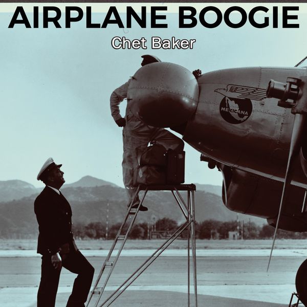 Chet Baker - Airplane Boogie Chet Baker - Airplane Boogie