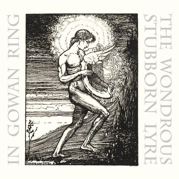 In Gowan Ring|The Wondrous Stubborn Lyre In Gowan Ring|The Wondrous Stubborn Lyre