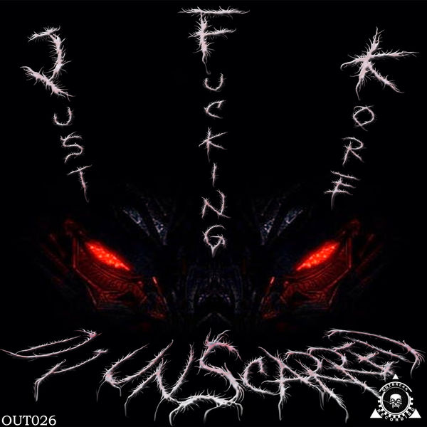 DJ Unscarred|Just Fucking Kore DJ Unscarred|Just Fucking Kore