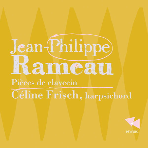 Céline Frisch|Rameau: Pièces de clavecin Céline Frisch|Rameau: Pièces de clavecin