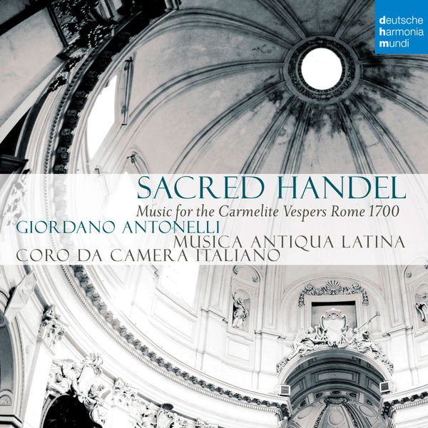 Musica Antiqua Latina - Sacred Handel - Music for the Carmelite Vespers Musica Antiqua Latina - Sacred Handel - Music for the Carmelite Vespers