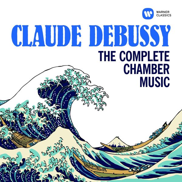 Various Artists - Debussy: The Complete Chamber Music Various Artists - Debussy: The Complete Chamber Music