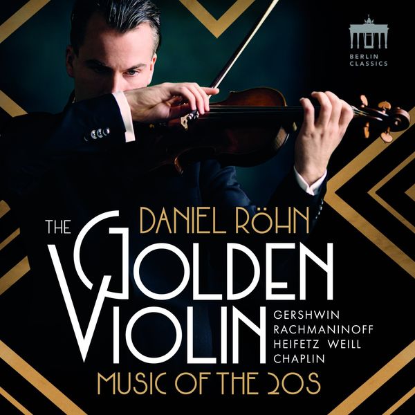 Daniel Röhn, Württembergisches Kammerorchester Heilbronn & Case Scaglione|The Golden Violin  (Music of the 20s)