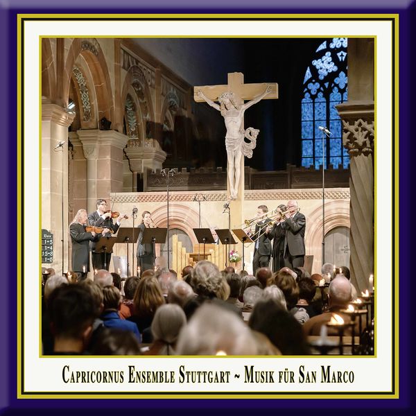 Capricornus Ensemble Stuttgart|Music for San Marco (Live) Capricornus Ensemble Stuttgart|Music for San Marco (Live)