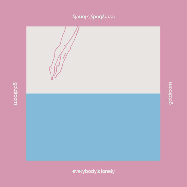 Goldroom - Everybody's Lonely Goldroom - Everybody's Lonely