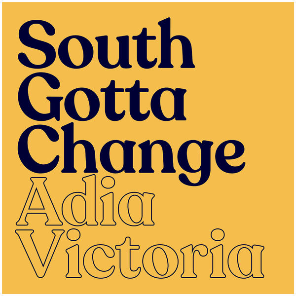Adia Victoria|South Gotta Change Adia Victoria|South Gotta Change
