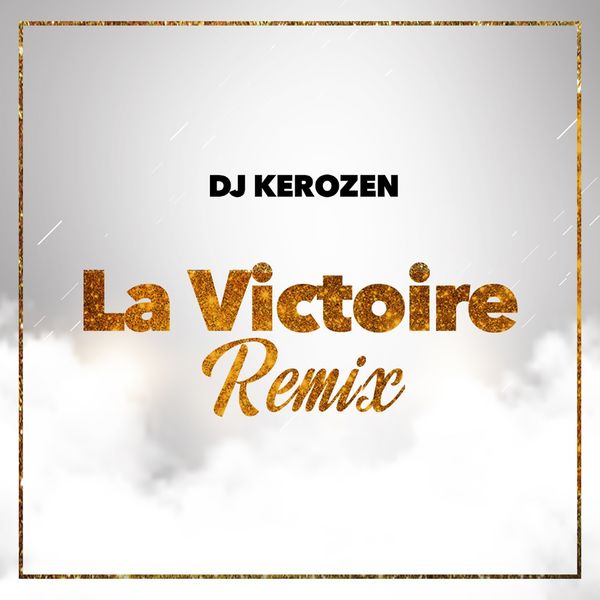 TÉLÉCHARGER DJ KEROZEN LA VICTOIRE GRATUITEMENT LA TÉLÉCHARGER GRATUITEMENT VICTOIRE KEROZEN DJ
