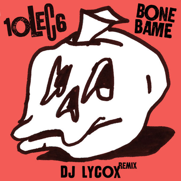 10LEC6|Bone Bame (DJ Lycox Remix)