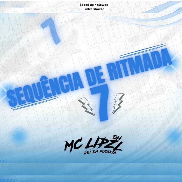 Mc Lipzl|Sequência de Ritmada 7 / Speed Up Mc Lipzl|Sequência de Ritmada 7 / Speed Up