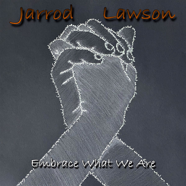 Jarrod Lawson|Embrace What We Are Jarrod Lawson|Embrace What We Are