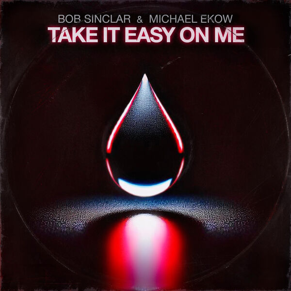 Bob Sinclar|Take It Easy on Me