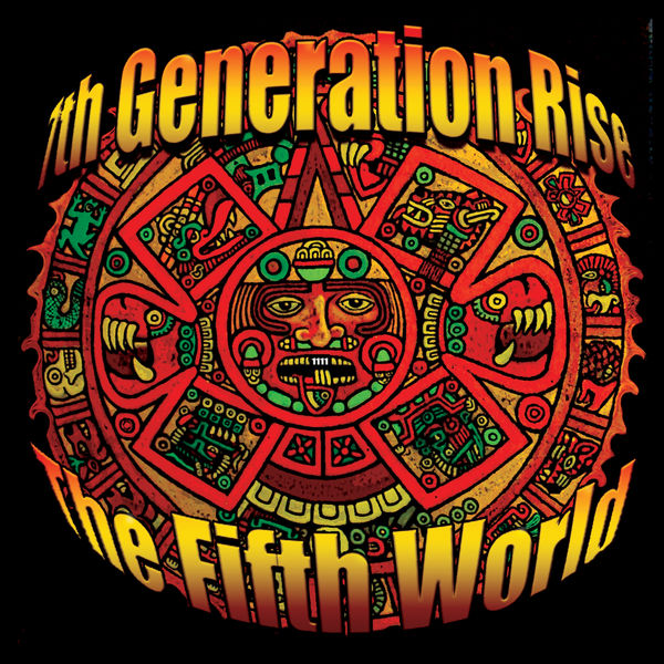 7th Generation Rise - The Fifth World 7th Generation Rise - The Fifth World