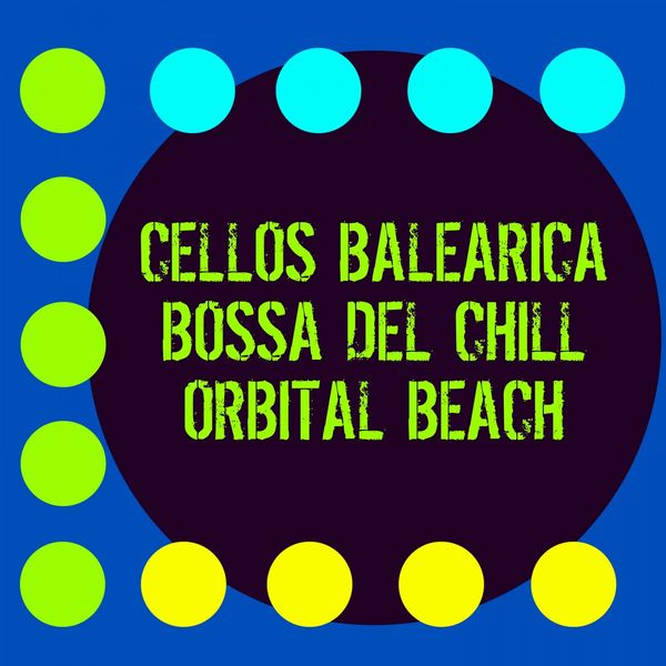 Cellos Balearica - Orbital Beach Cellos Balearica - Orbital Beach