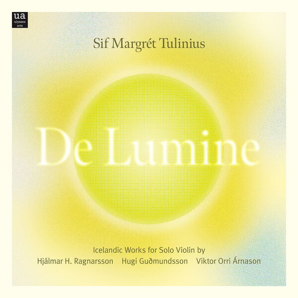 Sif Margrét Tulinius|De Lumine: Icelandic Works for Solo Violin Sif Margrét Tulinius|De Lumine: Icelandic Works for Solo Violin