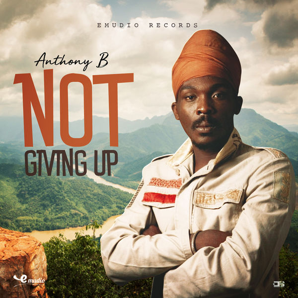 Anthony B|Not Giving Up Anthony B|Not Giving Up
