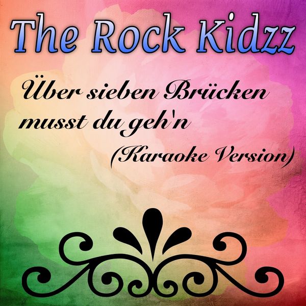 The Rock Kidzz - Über sieben Brücken musst du geh'n (Karaoke Version) The Rock Kidzz - Über sieben Brücken musst du geh'n (Karaoke Version)