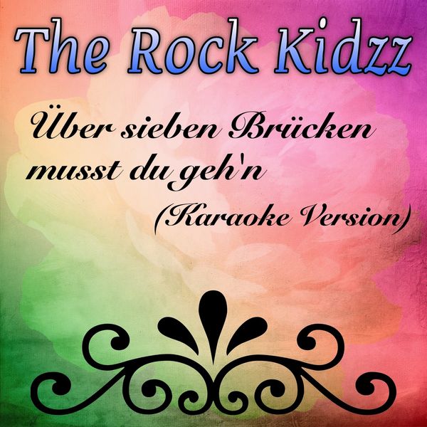 The Rock Kidzz|Über sieben Brücken musst du geh'n  (Karaoke Version)