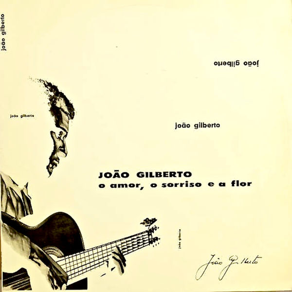 João Gilberto - O Amor, O Sorriso E A Flor João Gilberto - O Amor, O Sorriso E A Flor