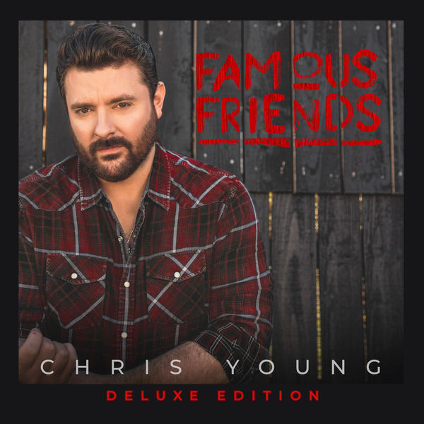 Chris Young |Famous Friends (Deluxe Edition) Chris Young |Famous Friends (Deluxe Edition)