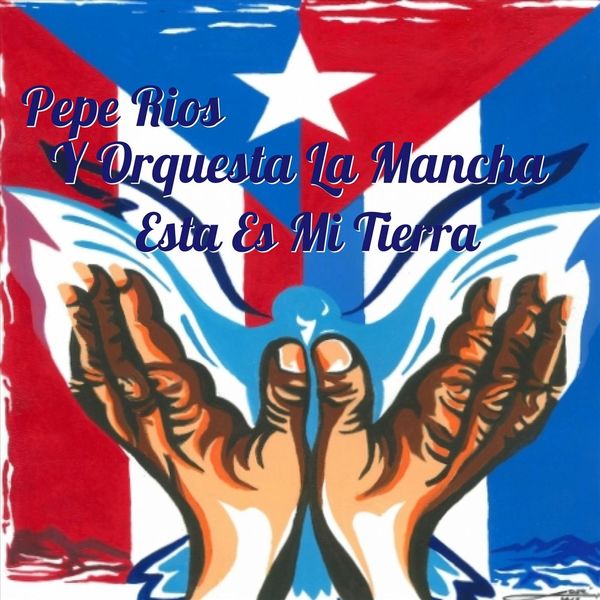 Pepe Rios Y Orquesta La Mancha - Esta Es Mi Tierra Pepe Rios Y Orquesta La Mancha - Esta Es Mi Tierra