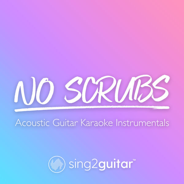 Sing2Guitar|No Scrubs (Acoustic Guitar Karaoke Instrumentals)