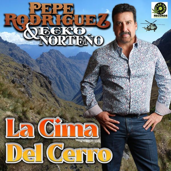 Pepe Rodriguez & Ecko Norteno - La Cima del Cerro Pepe Rodriguez & Ecko Norteno - La Cima del Cerro