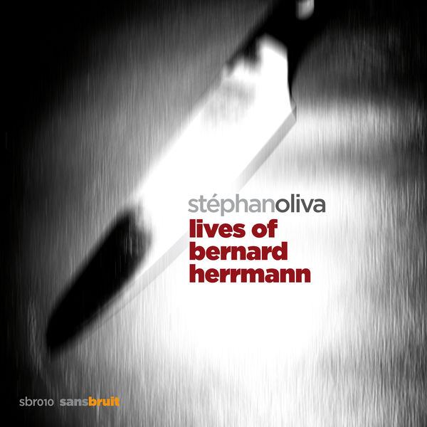 Stephan Oliva - Lives Of Bernard Herrmann Stephan Oliva - Lives Of Bernard Herrmann