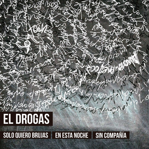 El Drogas - Solo quiero brujas en esta noche sin compañía El Drogas - Solo quiero brujas en esta noche sin compañía
