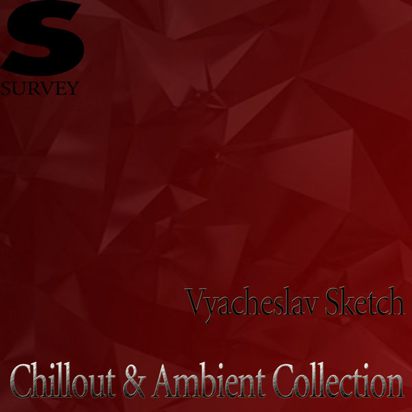 Vyacheslav Sketch - Chillout & Ambient Collection Vyacheslav Sketch - Chillout & Ambient Collection