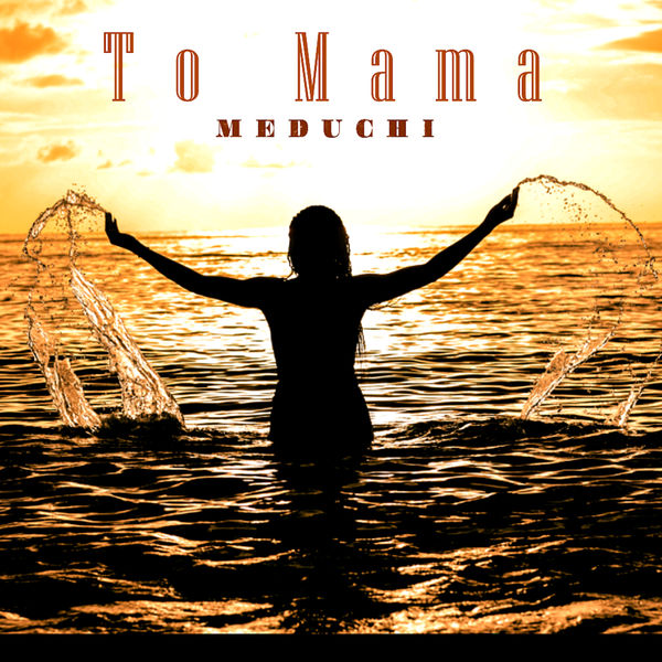 Meduchi - To Mama Meduchi - To Mama