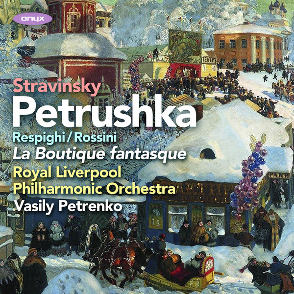 ロイヤル・リヴァプール・フィルハーモニー管弦楽団|Stravinsky: Petrushka, Rossini/Respighi: La Boutique Fantasque