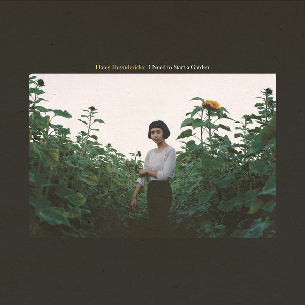 Haley Heynderickx - I Need to Start a Garden Haley Heynderickx - I Need to Start a Garden